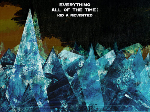Re-immaginare il futuro. Everything All Of The Time: Kid A Revisited (Rick Simpson, 2020)